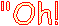 "Oh!
